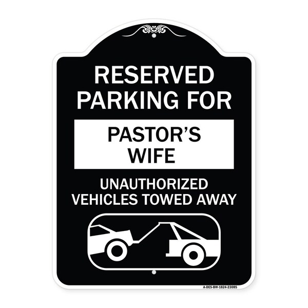 Signmission Reserved Parking for Pastors Wife Unauthorized Vehicles Towed Away Alum, 24" x 18", BW-1824-23085 A-DES-BW-1824-23085 - main